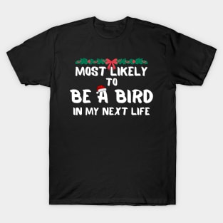 Most likely to be a bird christmas T-Shirt